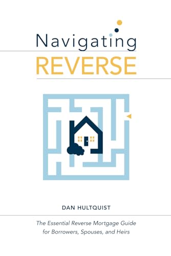 Hultquist - Navigating Reverse: The Essential Reverse Mortgage Guide f