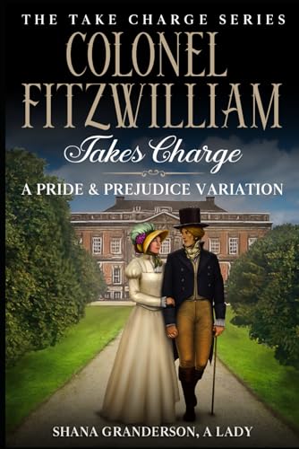 Granderson A Lady - Colonel Fitzwilliam Takes Charge: A Pride & Prejud