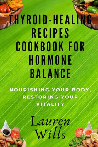 Wills - Thyroid-Healing Recipes Cookbook for Hormone Balance Nourishi