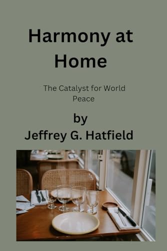 Hatfield - HARMONY AT HOME The Catalyst for World Peace - New paperb