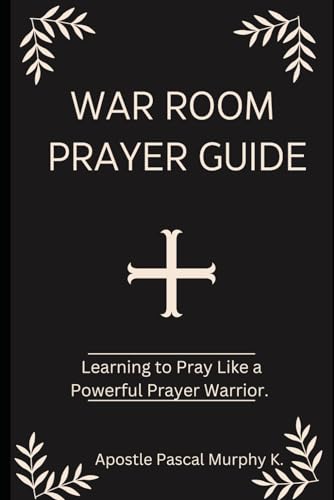 Murphy K. - War Room Prayer Guide Learning to Pray Like a Powerful Pr