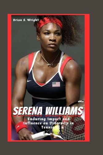 Wright - SERENA WILLIAMS Enduring Impact and Influence on Diversity i