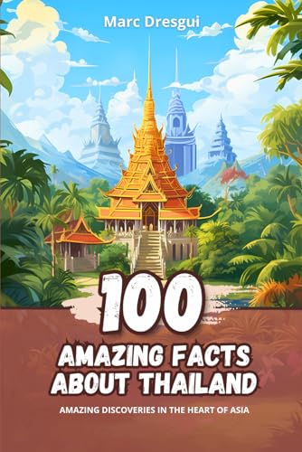 Dresgui - 100 Amazing Facts about Thailand Amazing Discoveries in the