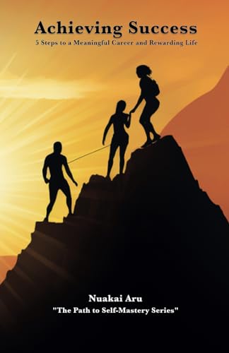 Aru - Achieving Success: 5 Steps to a Meaningful Career and Rewarding