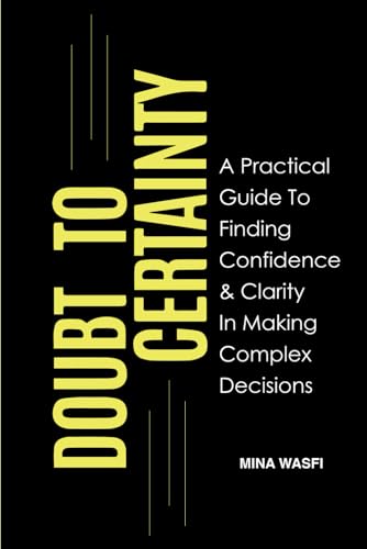 Wasfi - Doubt to Certainty A Practical Guide to Finding Confidence an