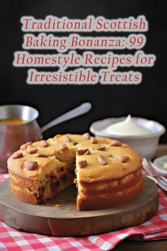 Galore Seto - Traditional Scottish Baking Bonanza: 99 Homestyle Recipe
