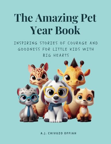 Offia - Amazing Pet Year Book Inspiring Stories of Courage and Goodne