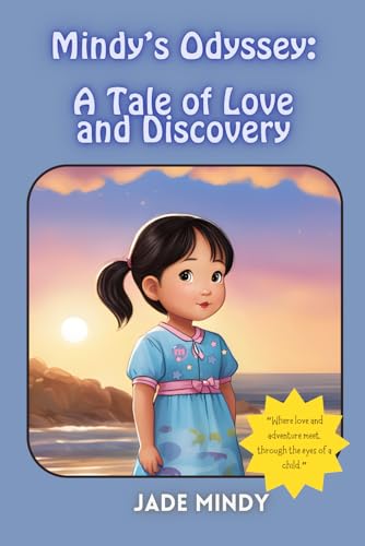 Mindy - 's Odyssey: A Tale of Love and Discovery: A Heartwarming Child