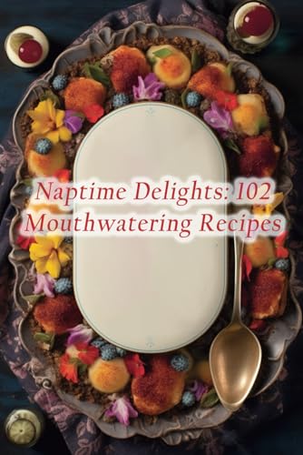 Corner - Naptime Delights: 102 Mouthwatering Recipes - New paperback o