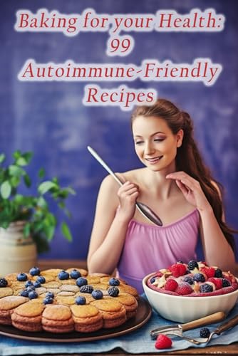 Factory - Baking for your Health: 99 Autoimmune-Friendly Recipes - New