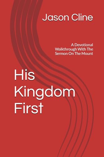 Clin - His Kingdom First A Devotional Walkthrough With The Sermon On