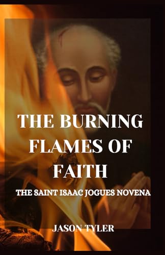 YLER - Burning Flames of Faith The Saint Isaac Jogues Novena - New pa