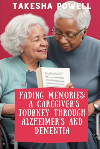 GP - Fading Memories A Caregiver's Journey through Alzheimer's and De