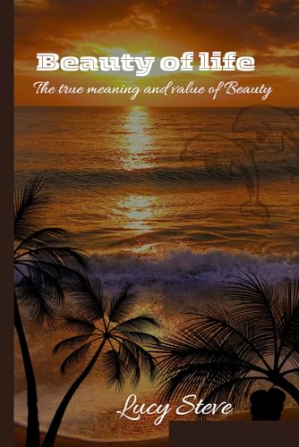 STEVE - BEAUTY OF LIFE THE MEANING OF AND VALUE OF BEAUTY - New paper