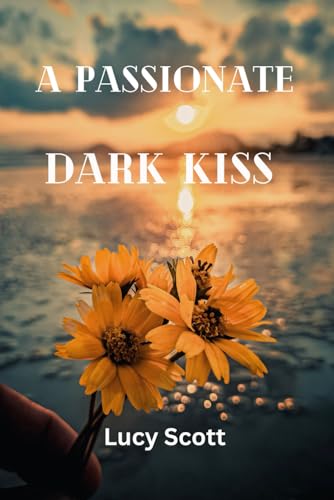 Scott - A PASSIONATE DARK KISS - New paperback or softback