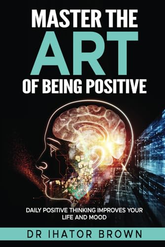 Brown - Master The Art of Being Positive Daily Positive Thinking Impr