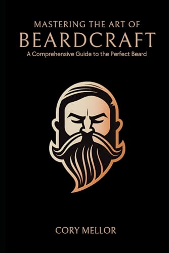 Mellor - Mastering the Art of Beardcraft A Comprehensive Guide to the