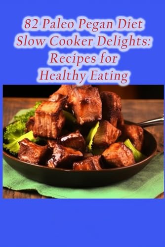 Bistro - 82 Paleo Pegan Diet Slow Cooker Delights Recipes for Healthy