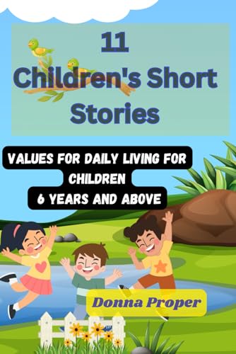 Proper - 11 CHILDREN'S SHORT STORIES Values for Daily Living for Chil