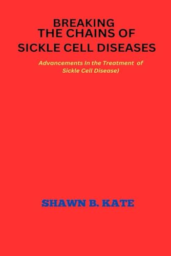 Kat - Breaking the chains of Sickle Cell Disease Advancements in the