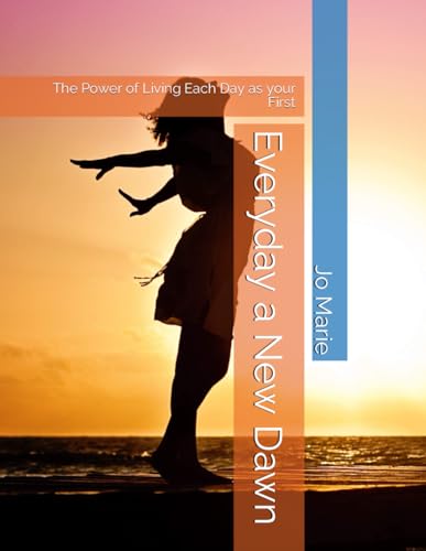 Mari - Everyday a New Dawn: The Power of Living Each Day as your First
