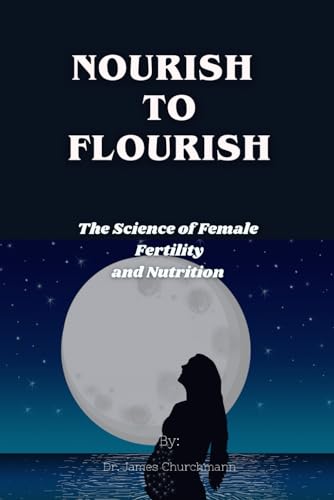 Churchmann - Nourish To Flourish The Science of Female Fertility and