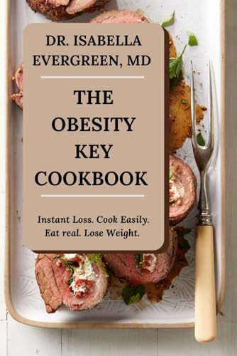 Evergreen. MD - Obesity Key Cookbook Instant Loss. Cook Easily. Eat R