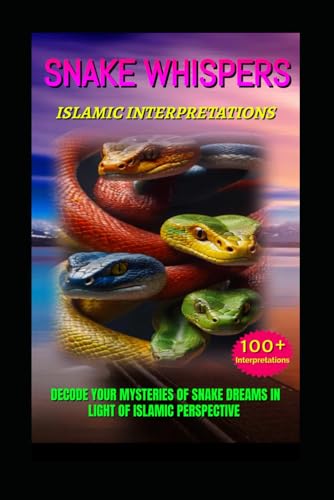 Ibn Sirin - Snake Whispers : Decode your Mysteries of Snake Dreams - N