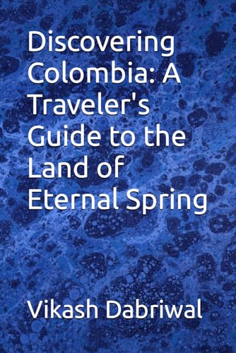 Dabriwal - Discovering Colombia A Traveler's Guide to the Land of Ete