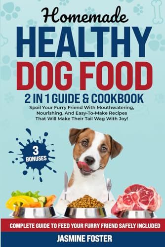 Foster - HOMEMADE HEALTHY DOG FOOD: Spoil Your Furry Friend With Delic