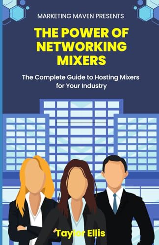 Ellis - Power of Networking Mixers The Complete Guide To Hosting Mixe
