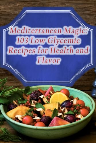 Retreat - Mediterranean Magic 103 Low Glycemic Recipes for Health and