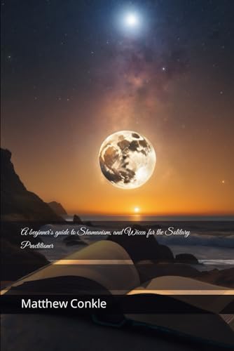 Conkl - A beginner's guide to Shamanism, and Wicca for the Solitary Pr