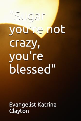 Clayton - "Sugar you're not crazy, you're blessed" - New paperback or