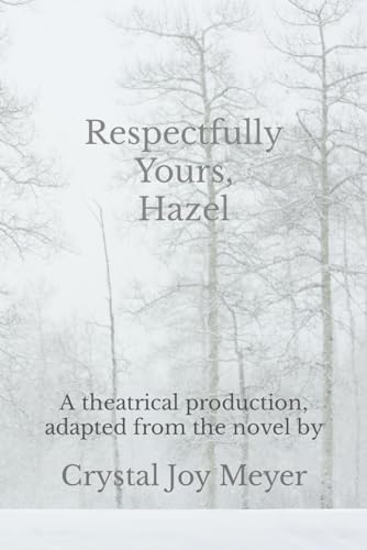 Meyer - Respectfully Yours, Hazel: The Play: A theatrical production,