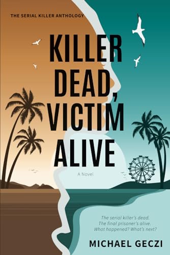 Geczi - Killer Dead, Victim Alive: The serial killer's dead. The final