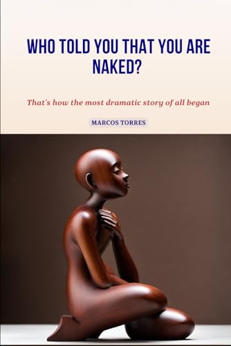 orres - Who Told You that You Are Naked?: That's how the most dramatic