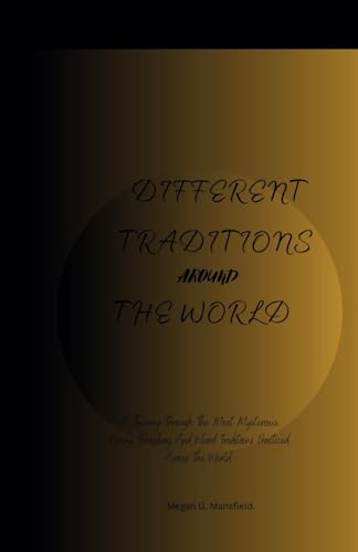 Mansfield - DIFFERENT TRADITIONS AROUND THE WORLD A Journey Through T