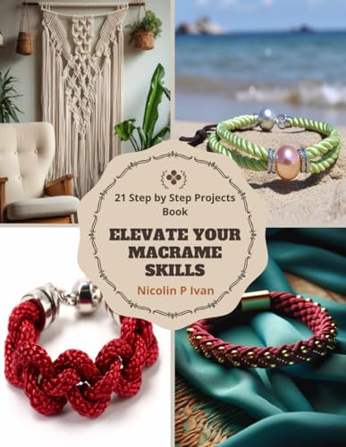 Ivan - Elevate Your Macrame Skills 21 Step by Step Projects Book - Ne