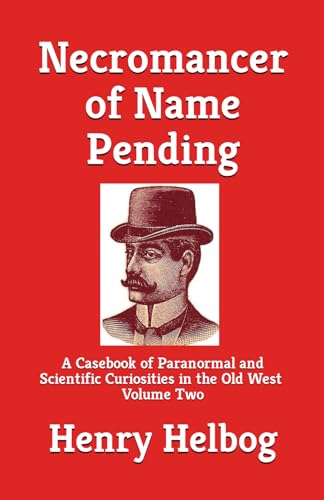 Helbog - Necromancer of Name Pending: A Casebook of Paranormal and Sci