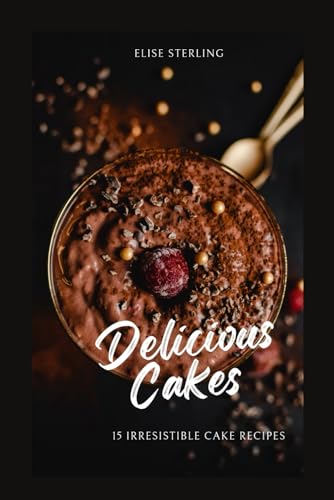 Sterling - Delicious Cakes: 15 Irresistible Cake Recipes - New paperba