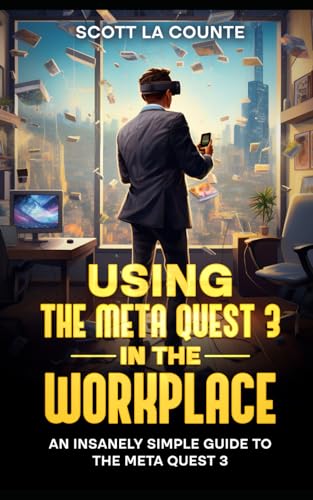 La Count - Using the Meta Quest 3 In the Workplace: An Insanely Simple