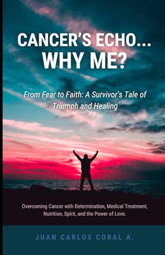 Coral - Cancer's Echo Why Me? From Fear to Faith A Survivor's Tale