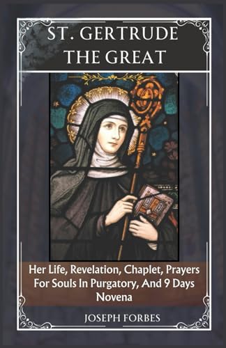 FORBES - ST. GERTRUDE THE GREAT: Her Life, Revelation, Chaplet, Prayer