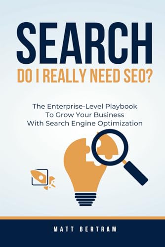 Bertram - Search: Do I Really Need SEO?: The Enterprise-Level Playbook
