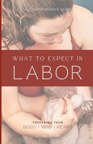 Balos - What to Expect in Labor A Comprehensive Guide to Coping Techn