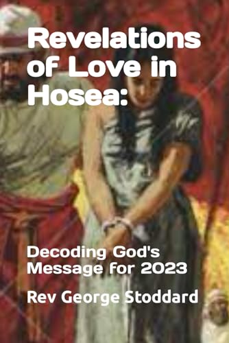 Stoddard - Revelations of Love in Hosea: : Decoding God's Message for