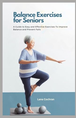 Cochran - Balance Exercises for Seniors A Guide to Easy and Effective