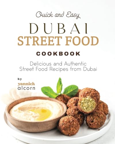 Alcorn - Quick and Easy Dubai Street Food Cookbook Delicious and Auth
