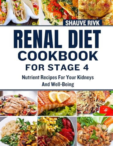 Rivk - Renal Diet Cookbook For Stage 4 Nutrient Recipes For Your Kidn